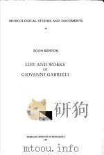 LIFE AND WORKS OF GIOVANNI GABRIELI     PDF电子版封面    EGON KENTON 