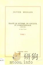 TRAITE DE RYTHME，DE COULEUR，ET D'ORNITHOLOGIE 1949-1992  TOME 1     PDF电子版封面     