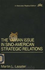THE TAIWAN ISSUE IN SINO-AMERICAN STRATEGIC RELATIONS     PDF电子版封面  0865318425   