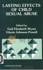 LASTING EFFECTS OF CHILD SEXUAL ABUSE     PDF电子版封面  0803933991  GAIL ELIZABETH WYATT  GLORIA J 