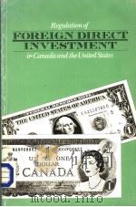 REGULATION OF FOREIGN DIRECT INVESTMENT IN CANADA AND THE UNITED STATES     PDF电子版封面  0912575018  EARL H.FRY  LEE H.RADEBAUGH 