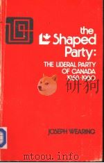 THE L-SHAPED PARTY：THE LIBRAL PARTY OF CANADA 1958-1980     PDF电子版封面  0070778698  JOSEPH WEARING 