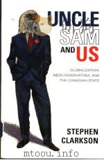 UNCLE SAM AND US  GLOBALIZATION，NEOCONSERVATISM，AND THE CANADIAN STATE（ PDF版）