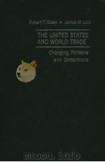 THE UNITED STATES AND WORLD TRAED  CHANGING PATTERNS AND DIMENSIONS     PDF电子版封面  0030453518  ROBERT T.GREEN  JAMES M.LUTZ 