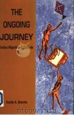 THE ONGOING JOURNEY  INDIAN MIGRATION TO CANADA     PDF电子版封面    KAVITA A.SHARMA 