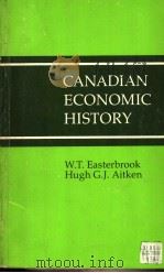 CANADIAN ECONOMIC HISTORY     PDF电子版封面  0771556756  W.T.EASTERBROOK AND HUGH G.J.A 