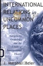 INTERNATIONAL RELATIONS IN UNCOMMON PLACES     PDF电子版封面  0403969027  J.MARSHALL BEIER 