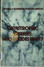 CATASTROPHIC DISEASES：WHO DECIDES WHAT?     PDF电子版封面  0878556869  JAY KATZ AND ALEXANDER MORGAN 