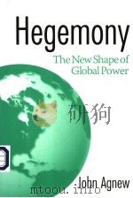 HEGEMONY THE NEW SHAPE OF GLOBAL POWER     PDF电子版封面  1592131530  JOHN AGNEW 