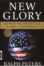 NEW GLORY  EXPANDING AMERICA'S GLOBAL SUPREMACY（ PDF版）
