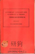 ALGEBRAIC TOPOLOGY AND ALGEBRAIC K-THEORY     PDF电子版封面  7506206773  WILLIAM BROWDER 