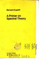 A PRIMER ON SPECTRAL THEORY   1991  PDF电子版封面  7506213516  BERNARD AUPETIT 