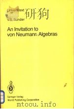 AN INVITATION TO VON NEUMANN ALGEBRAS   1987  PDF电子版封面  7506202573  V.S.SUNDER 