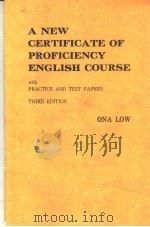 A NEW CERTIFICATE OF PROFICIENCY ENGLISH COURSE WITH PRACTICE AND TEST PAPERS THIRD EDITION     PDF电子版封面    ONA LOW 