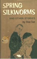 SPRING SILKWORMS AND OTHER STORIES     PDF电子版封面    MAO TUN 