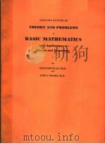 SCHAUM'S OUTLINE OF THEORY AND PROBLEMS OF BASIC MATHEMATICS WITH APPLICATIONS TO SCIENCE AND T     PDF电子版封面    HAYM KRUGLAK JOHN T.MOORE 