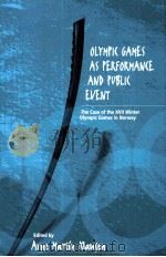 OLYMPIC GAMES AS PERFORMANCE AND PUBLIC EVENT  THE CASE OF THE 17 WINTER OLYMPIC GAMES IN NORWAY     PDF电子版封面  1571817069   