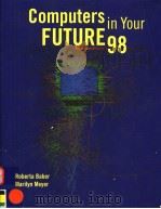 COMPUTERS IN YOUR FUTURE 98   1998  PDF电子版封面  1575768380   