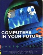 COMPUTERS IN YOUR FUTURE  3   1999  PDF电子版封面  1580760856   