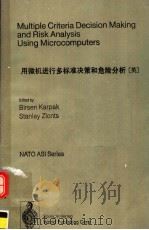 MULTIPLE CRITERIA DECISION MAKING AND RISK ANALYSIS USING MICROCOMPUTERS   1991  PDF电子版封面  750620973X  BIRSEN KARPAK STANLEY ZIONTS 
