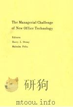 THE MANAGERIAL CHALLENGE OF NEW OFFICE TECHNOLGY     PDF电子版封面    JARRY J.OTWAY MALCOLM PELTU 