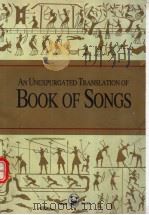 AN UNEXPURGATED TRANSLATION OF BOOK OF SONGS   1994  PDF电子版封面  7507102343  许渊冲译 