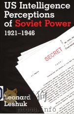 US INTELLIGENCE PERCEPTIONS OF SOVIET POWER 1921-1946     PDF电子版封面  0714653063   