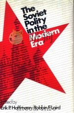 THE SOVIET POLITY IN THE MODERN ERA     PDF电子版封面  0202241645  ERIK P.HOFFMANN ROBBIN F.LAIRD 