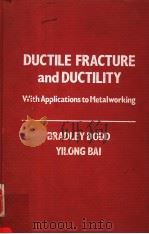 DUCTILE FRACTURE AND DUCTILITY     PDF电子版封面  0122191250  BRADLEY DODD  YILONG BAI 