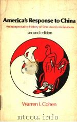 AMERICA'S RESPONSE TO CHINA AN INTERPRETATIVE HISTORY OF SINO-AMERICAN RELATIONS  SECOND EDITIO     PDF电子版封面    WARREN I.COHEN 