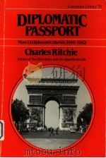 DIPLOMATIC PASSPORT MORE UNDIPLOMATIC DIARIES 1946-1962     PDF电子版封面    CHARLES RITCHIE 