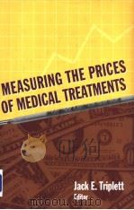 MEASURING THE PRICES OF MEDICAL TREATMENTS     PDF电子版封面    JACK E.TRIPLETT 