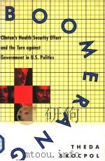 BOOMERANG CLINTON'S HEALTH SECURITY EFFORT AND THE TURN AGAINST GOVERNMENT IN U.S.POLITICS     PDF电子版封面    THEDA SKOCPOL 
