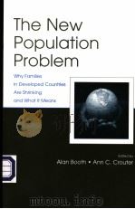 THE NEW POPULATION PROBLEM：WHY FAMILIES IN DEVELOPED COUNTRIES ARE SHRINKING AND WHAT IT MEANS     PDF电子版封面    ALAN BOOTH  ANN C.CROUTER 