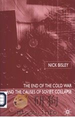 THE END OF THE COLD WAR AND THE CAUSES OF SOVIET COLLAPSE     PDF电子版封面    NICK BISLEY 