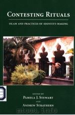 CONTESTING RITUALS：ISLAM AND PRACTICES OF IDENTITY-MAKING     PDF电子版封面    PAMELA J.STEWART AND ANDREW ST 