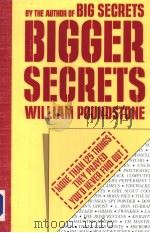 BIGGER SECRETS MORE THAN 125 THINGS THEY PRAYED YOU'D NEVER FIND OUT     PDF电子版封面    WILLIAM POUNDSTONE 