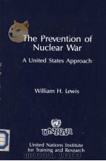 THE PREVENTION OF NUCLEAR WAR A UNITED STATES APPROACH（ PDF版）