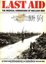 LAST AID THE MEDICAL DIMENSIONS OF NUCLEAR WAR     PDF电子版封面    ERIC CHIVIAN 