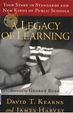 A LEGACY OF LEARNING YOUR STAKE IN STANDARDS AND NEW KINDS OF PUBLIC SCHOOLS     PDF电子版封面    DAVID T.KEARNS AND JAMES HARVE 
