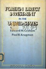 FOREIGN DIRECT INVESTMENT IN THE UNITED STATES     PDF电子版封面    EDWARD M.GRAHAM  PAUL R.KRUGMA 