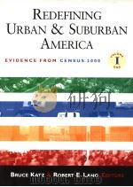 REDEFINING URBAN & SUBURBAN AMERICA EVIDENCE FROM CENSUS 2000  VOLUME 1     PDF电子版封面    BRUCE KATZ AND ROBERT E.LANG 