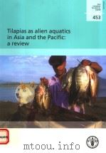 FAO FISHERIES TECHNICAL PAPER  453  TILAPIAS AS ALIEN AQUATICS IN ASIA AND THE PACIFIC：A REVIEW（ PDF版）