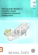 FAO FISHERIES TECHNICAL PAPER  134  FISHING BOAT DESIGNS：2 V-BOTTOM BOATS OF PLANKED PLYWOOD CONSTRU     PDF电子版封面  9251052018   