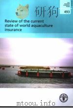 FAO FISHERIES TECHNICAL PAPER  493  REVIEW OF THE CURRENT STATE OF WORLD AQUACULTURE INSURANCE     PDF电子版封面  9251055327   