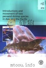 FAO FISHERIES TECHNICAL PAPER  476  INTRODUCTIONS AND MOVEMENT OF TWO PENAEID SHRIMP SPECIES IN ASIA     PDF电子版封面  9251053626   