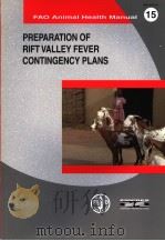 FAO ANIMAL HEALTH MANUAL  15  PREPARATION OF RIFT VALLEY FEVER CONTINGENCY PLANS（ PDF版）