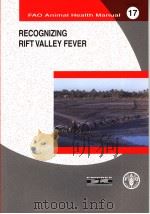 FAO ANIMAL HEALTH MANUAL  17  RECOGNIZING RIFT VALLEY FEVER     PDF电子版封面  9251049270   