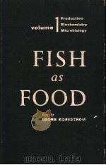 FISH AS FOOD  VOLUME 1     PDF电子版封面    GEORG BORGSTROM 