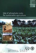FAO FERTILIZER AND PLANT NUTRITION BULLETIN  13  USE OF PHOSPHATE ROCKS FOR SUSTAINABLE AGRICULTURE     PDF电子版封面  9251050309   